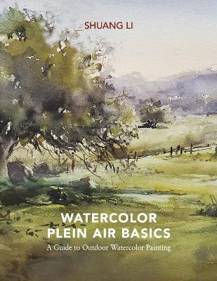 Watercolor Plein Air Basics: A Guide to Outdoor Watercolor Painting book