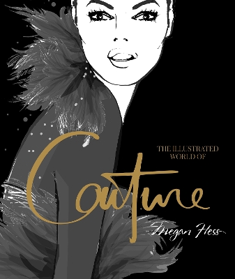 The Illustrated World of Couture by Megan Hess