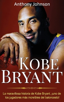 Kobe Bryant: La maravillosa historia de Kobe Bryant, ¡uno de los jugadores más increíbles del baloncesto! book