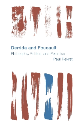 Derrida and Foucault: Philosophy, Politics, and Polemics book