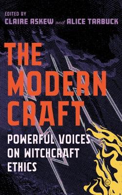 The Modern Craft: Powerful voices on witchcraft ethics book