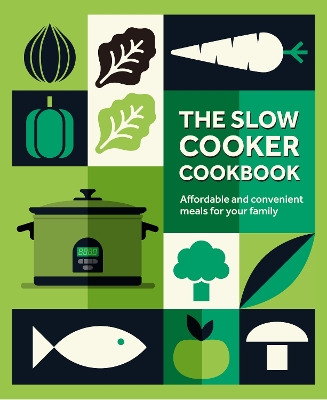 The Slow Cooker Cookbook: Affordable and Convenient Meals for Your Family book