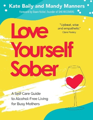 Love Yourself Sober: A Self Care Guide to Alcohol-Free Living for Busy Mothers book