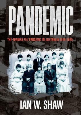 Pandemic: The Spanish Flu in Australia 1918-20 book