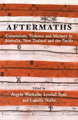 Aftermaths: Colonialism, Violence and Memory in Australia, New Zealand and the Pacific book