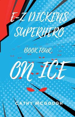 E-Z Dickens Superhero Book Four: On Ice book