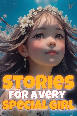 Stories for a very special girl: Empowering short stories for girls aged 6-8 book