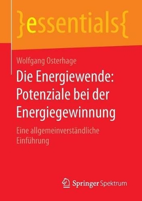 Die Energiewende: Potenziale bei der Energiegewinnung: Eine allgemeinverständliche Einführung book