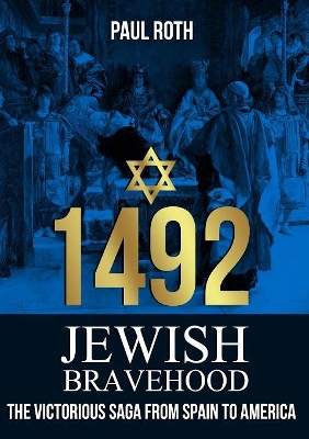 1492 Jewish Bravehood: The victorious saga from Spain to America book