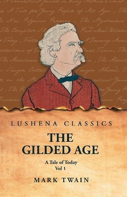 The Gilded Age: A Tale of Today Vol 1: A Tale of Today Vol 1 by Mark Twain and Charles Dudley Warner book