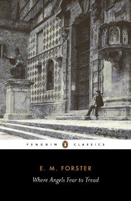 Where Angels Fear to Tread by E. M. Forster