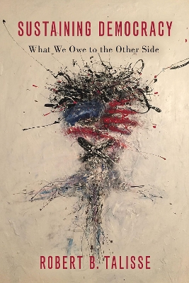 Sustaining Democracy: What We Owe to the Other Side book