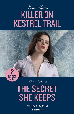 Killer On Kestrel Trail / The Secret She Keeps: Killer on Kestrel Trail (Eagle Mountain: Critical Response) / The Secret She Keeps (A Tennessee Cold Case Story) (Mills & Boon Heroes) by Cindi Myers