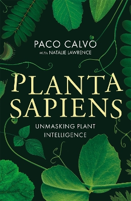 Planta Sapiens: Unmasking Plant Intelligence by Paco Calvo