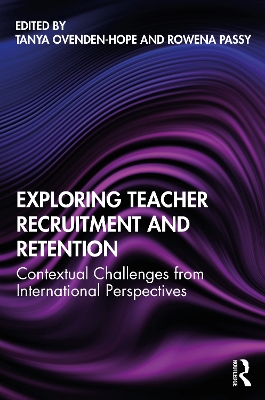 Exploring Teacher Recruitment and Retention: Contextual Challenges from International Perspectives book