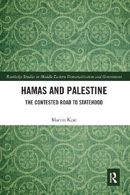 Hamas and Palestine: The Contested Road to Statehood by Martin Kear