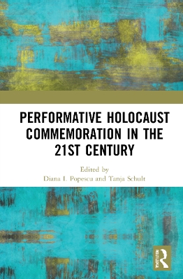 Performative Holocaust Commemoration in the 21st Century book