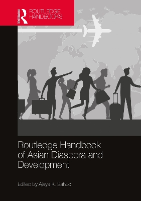 Routledge Handbook of Asian Diaspora and Development by Ajaya K. Sahoo