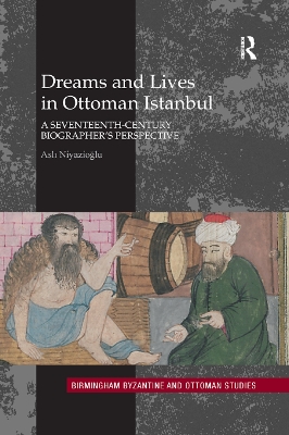 Dreams and Lives in Ottoman Istanbul: A Seventeenth-Century Biographer's Perspective book