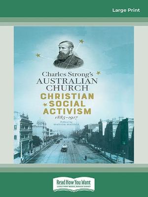 Charles Strong's Australian Church: Christian Social Activism, 1885-1917 book