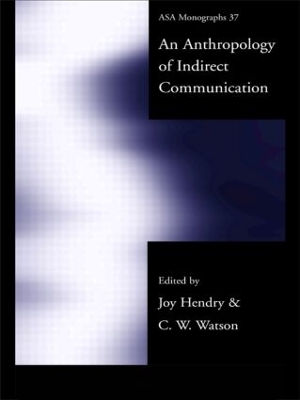 Anthropology of Indirect Communication by Joy Hendry