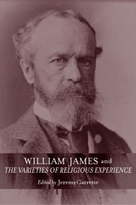 William James and The Varieties of Religious Experience book