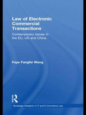 Law of Electronic Commercial Transactions: Contemporary Issues in the EU, US and China by Faye Fangfei Wang