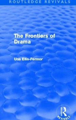The Frontiers of Drama by Una Mary Ellis Fermor