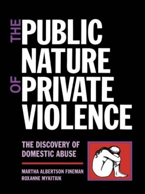 The Public Nature of Private Violence by Martha Albertson Fineman