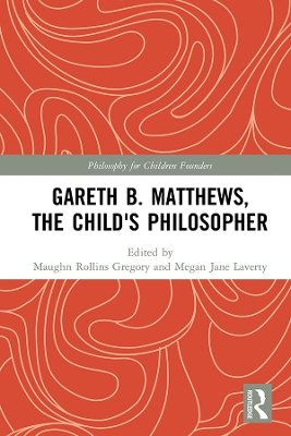 Gareth B. Matthews, The Child's Philosopher by Maughn Rollins Gregory