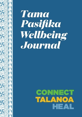 Tama Pasifika Wellbeing Journal: Connect, Talanoa, Heal book