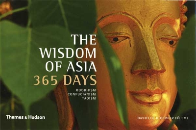 Wisdom of Asia 365 Days: Buddhism, Confucianism,Taoism by Olivier Föllmi