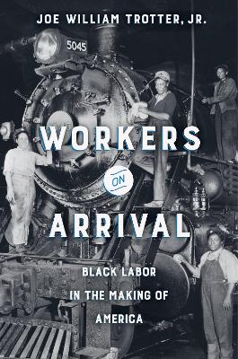 Workers on Arrival: Black Labor in the Making of America book