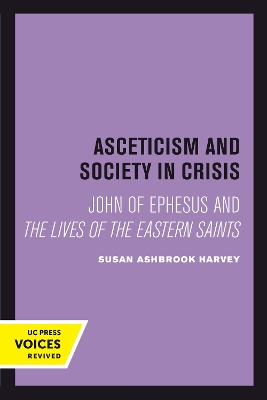 Asceticism and Society in Crisis: John of Ephesus and The Lives of the Eastern Saints book