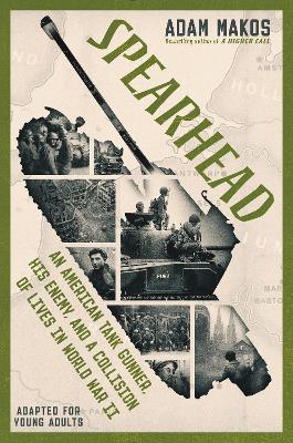 Spearhead (Adapted for Young Adults): An American Tank Gunner, His Enemy, and a Collision of Lives in World War II book