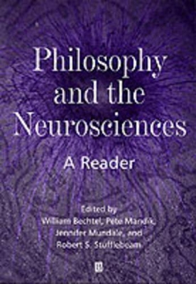 Philosophy and the Neurosciences by William Bechtel