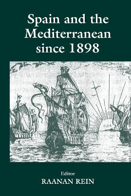 Spain and the Mediterranean Since 1898 book