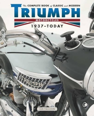 Complete Book of Classic and Modern Triumph Motorcycles 1936-Today book