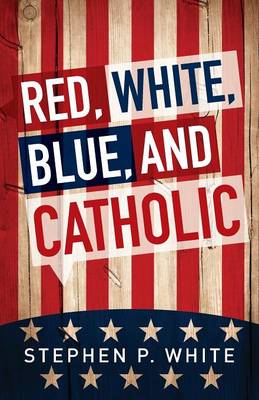 Red, White, Blue, and Catholic book