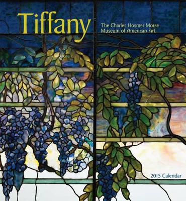 2015 Tiffany Wall Calendar by Charles Hosmer Morse Museum Of American Art