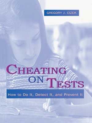 Cheating on Tests - How to Do It , Detect It , and Prevent It by Gregory J. Cizek