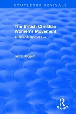 The : The British Christian Women's Movement (2002) by Jenny Daggers