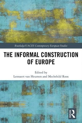 The Informal Construction of Europe by Lennaert van Heumen