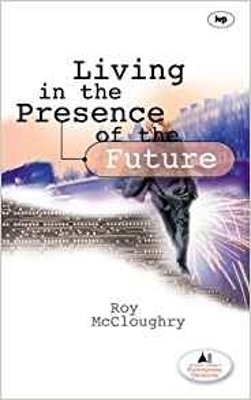 Living in the Presence of the Future book