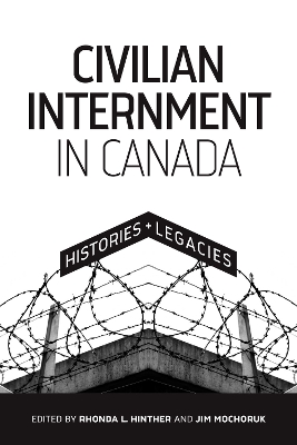 Civilian Internment in Canada: Histories and Legacies book