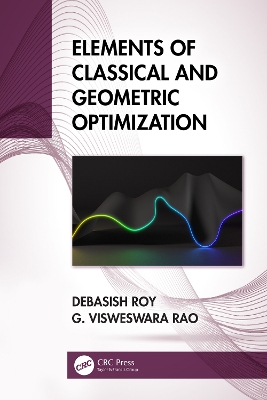 Elements of Classical and Geometric Optimization by Debasish Roy