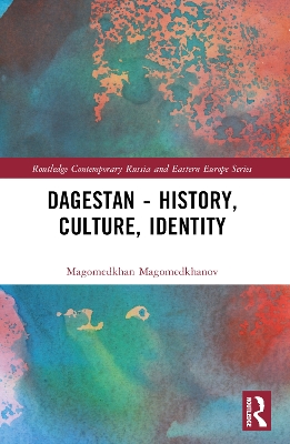 Dagestan - History, Culture, Identity by Robert Chenciner