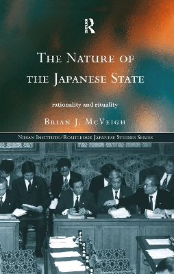 The The Nature of the Japanese State: Rationality and Rituality by Brian J. McVeigh