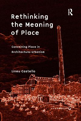 Rethinking the Meaning of Place by Lineu Castello