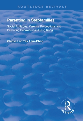 Parenting in Stepfamilies: Social Attitudes, Parental Perceptions and Parenting Behaviours in Hong Kong book
